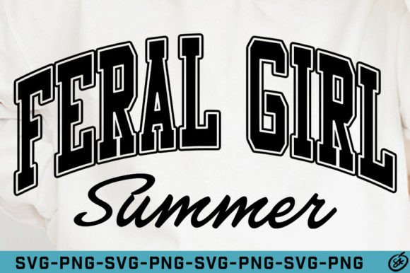 Feral Girl Summer SVG PNG Sublimation